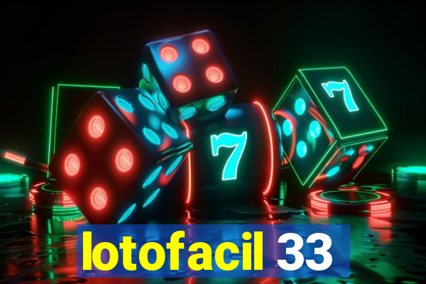 lotofacil 33